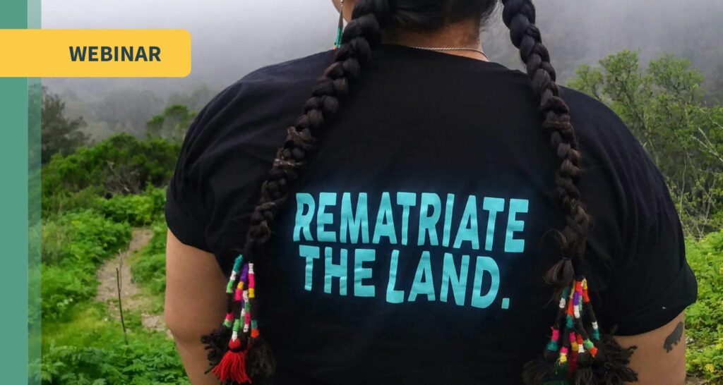 Rematriation: Returning Indigenous Lands to Indigenous Hands