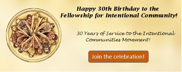 Celebrating 30 years of the Fellowship for Intentional Community.