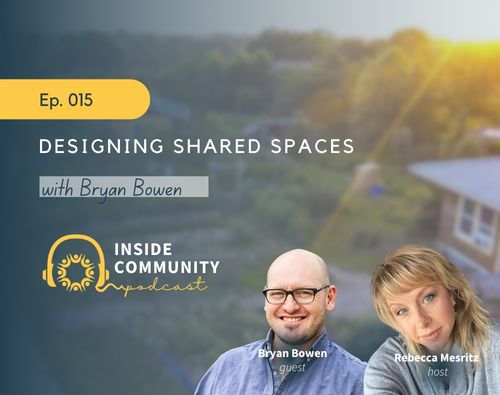 Podcast cover for Designing Shared Spaces with Bryan Bowen, Inside Community podcast.