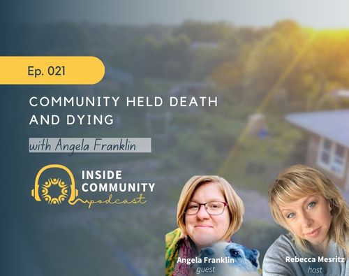 Angela Franklin and Rebecca Mesritz podcast episode on death and dying in community.